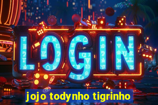 jojo todynho tigrinho